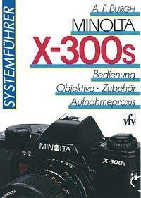 Cover: 9783889550347 | BURGH, A: SYSTEMFUEHRER MINOLTA X-300S | Andreas F. Burgh | Buch