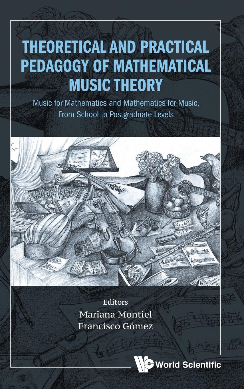 Cover: 9789813228344 | THEORETICAL &amp; PRACTICAL PEDAGOGY MATHEMATICAL MUSIC THEORY | Al | Buch