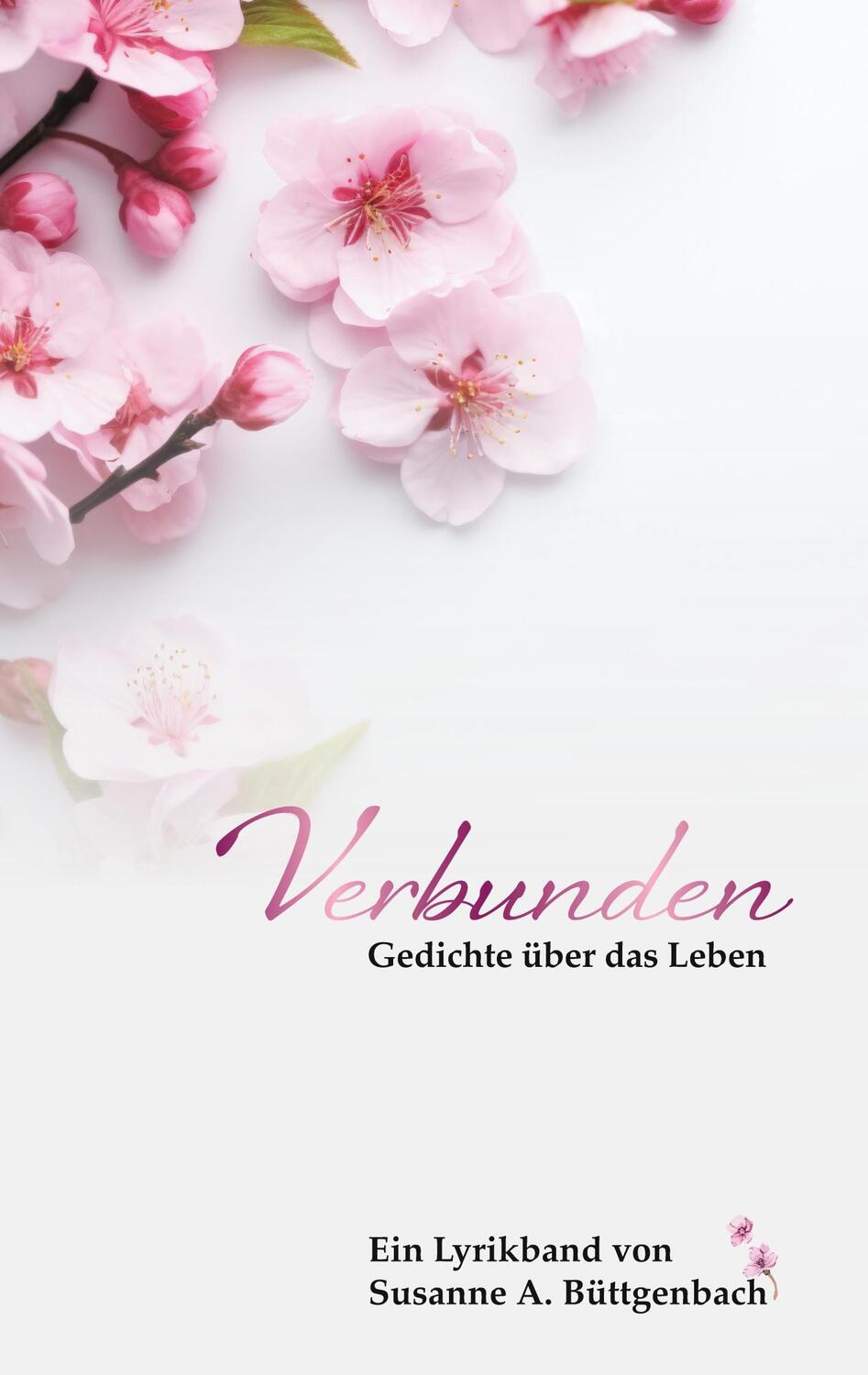 Cover: 9783759769497 | Verbunden | Gedichte über das Leben | Susanne A. Büttgenbach | Buch