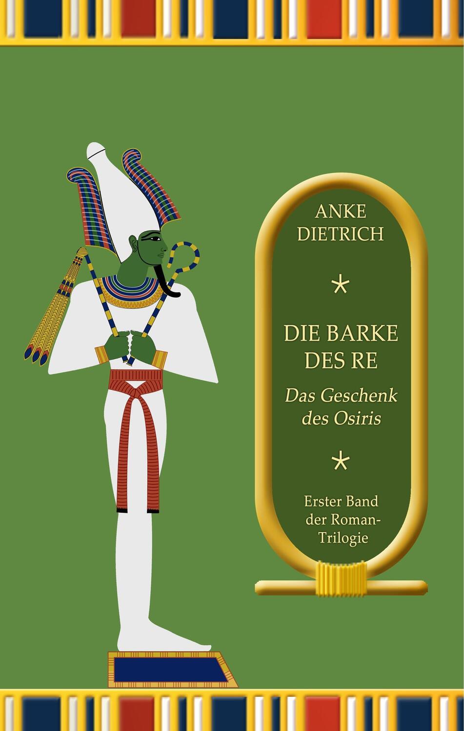 Cover: 9783744830515 | Die Barke des Re - Das Geschenk des Osiris - | Anke Dietrich | Buch