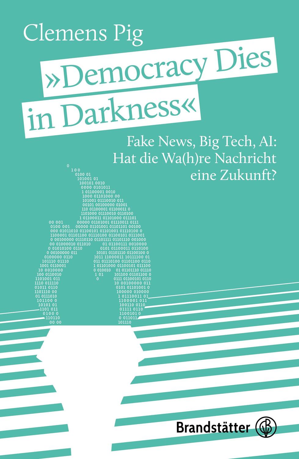 Cover: 9783710607714 | "Democracy Dies in Darkness" | Clemens Pig | Buch | 216 S. | Deutsch