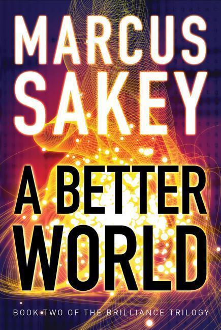 Cover: 9781477823941 | Sakey, M: A Better World | The Brilliance Trilogy | Amazon Publishing