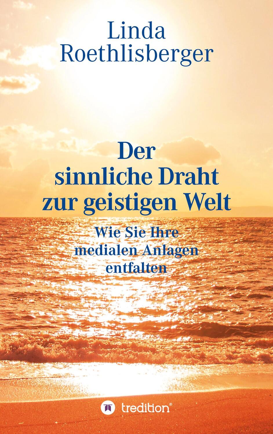 Cover: 9783347686144 | Der sinnliche Draht zur geistigen Welt | Linda Vera Roethlisberger