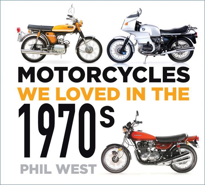 Cover: 9780750996129 | Motorcycles We Loved in the 1970s | Phil West | Taschenbuch | Englisch