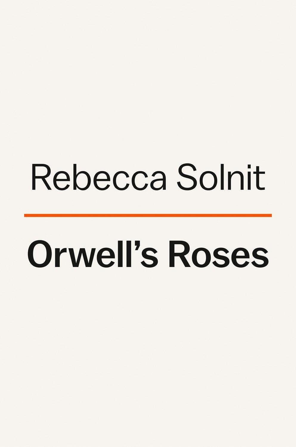 Cover: 9780593083369 | Orwell's Roses | Rebecca Solnit | Buch | Englisch | 2021