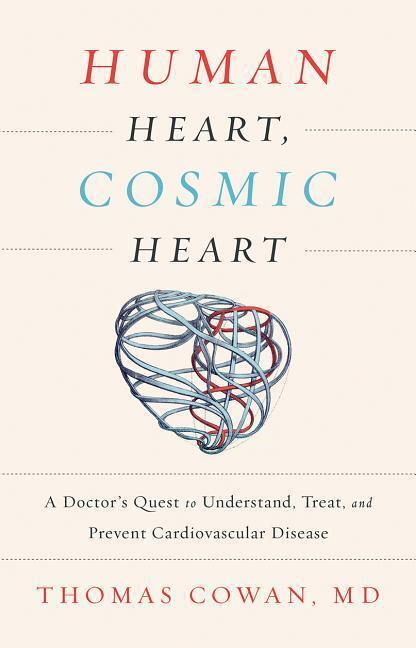 Cover: 9781603586191 | Human Heart, Cosmic Heart: A Doctor's Quest to Understand, Treat,...
