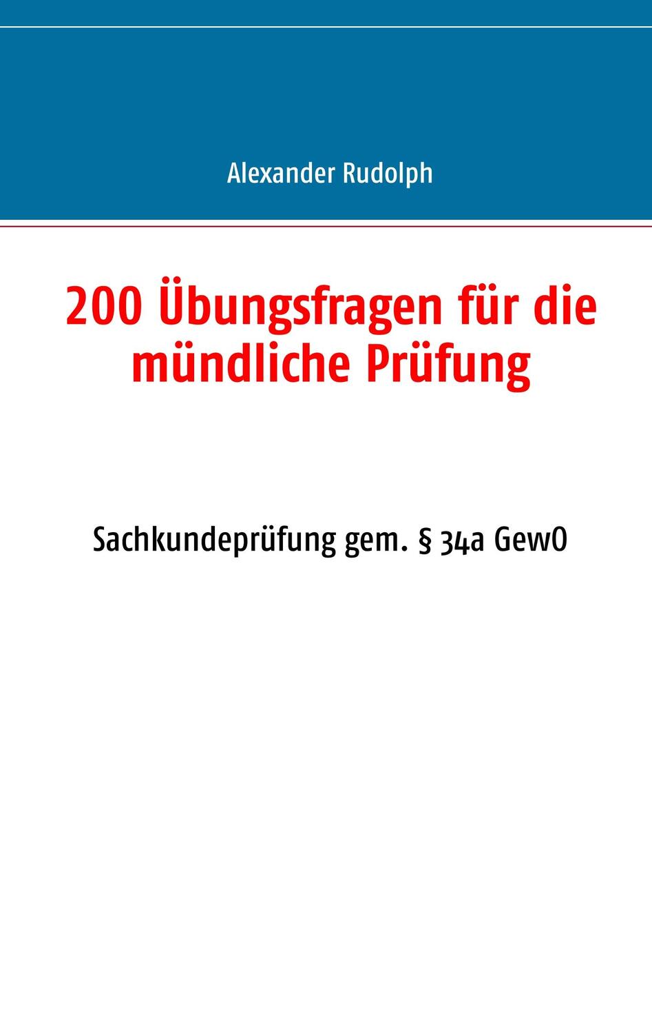 Cover: 9783751901901 | 200 Übungsfragen für die mündliche Prüfung | Alexander Rudolph | Buch