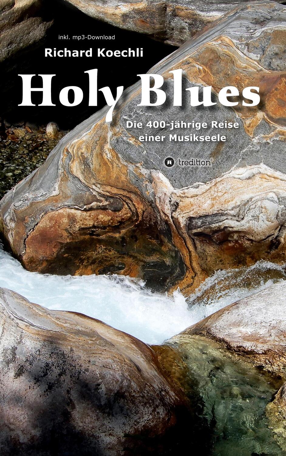 Cover: 9783347427921 | Holy Blues | Die 400-jährige Reise einer Musikseele | Richard Koechli