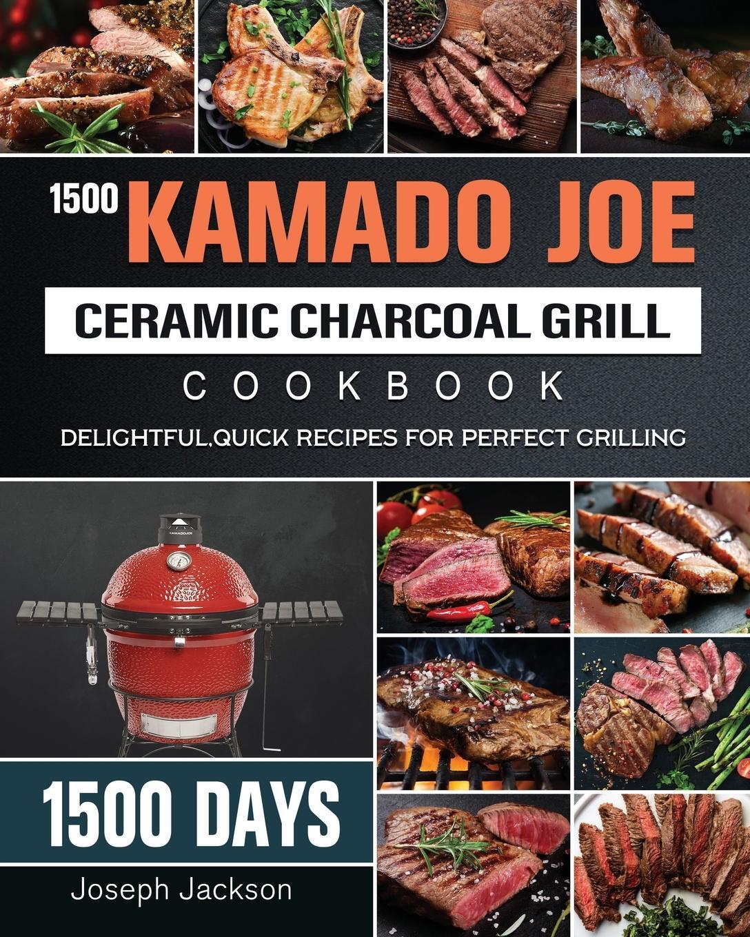 Cover: 9781803670614 | 1500 Kamado Joe Ceramic Charcoal Grill Cookbook | Joseph Jackson