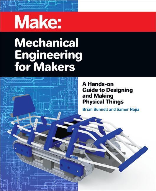 Cover: 9781680455878 | Mechanical Engineering for Makers | Brian Bunnell (u. a.) | Buch