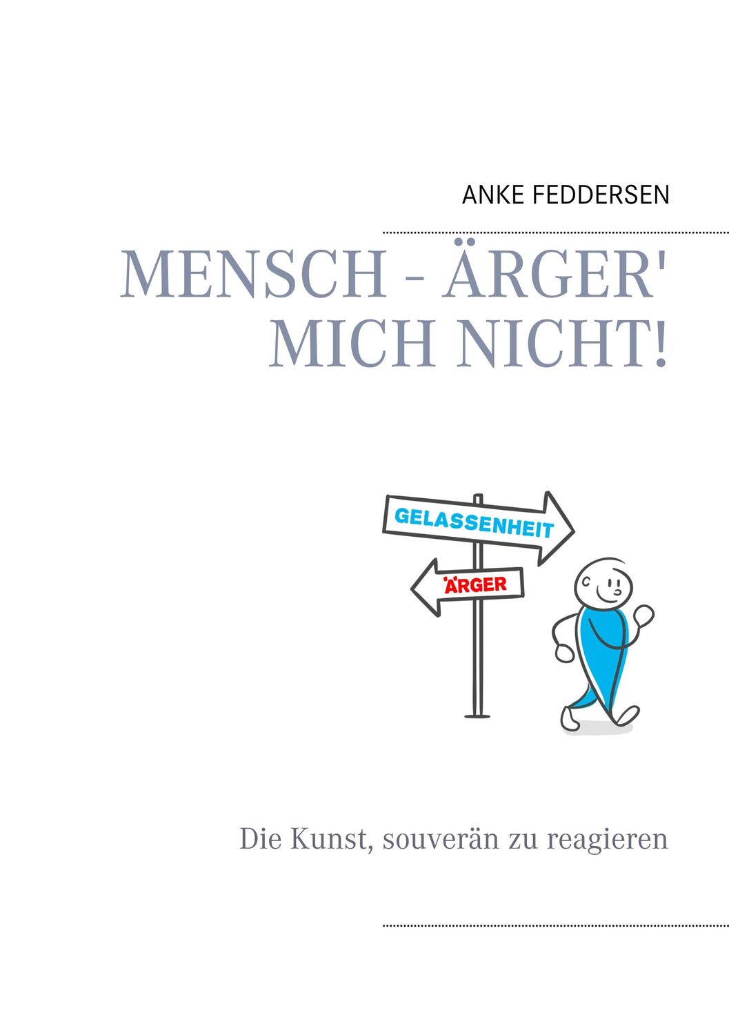 Cover: 9783848257102 | Mensch - ärger' mich nicht! | Die Kunst, souverän zu reagieren | Buch