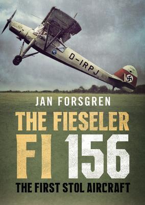 Cover: 9781781558133 | The Fieseler Fi 156 Storch | The First STOL Aircraft | Jan Forsgren