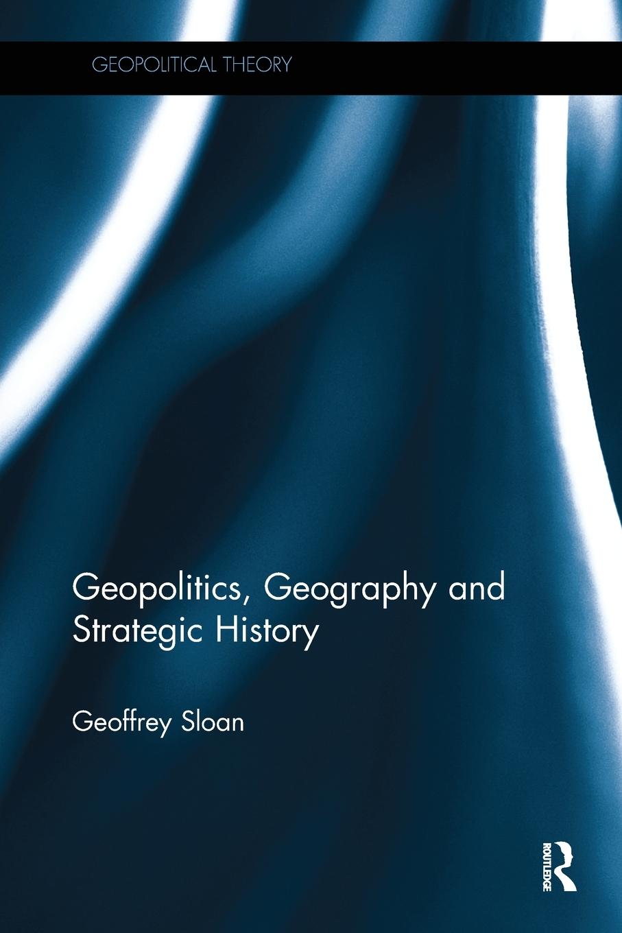 Cover: 9781138339590 | Geopolitics, Geography and Strategic History | Geoffrey Sloan | Buch