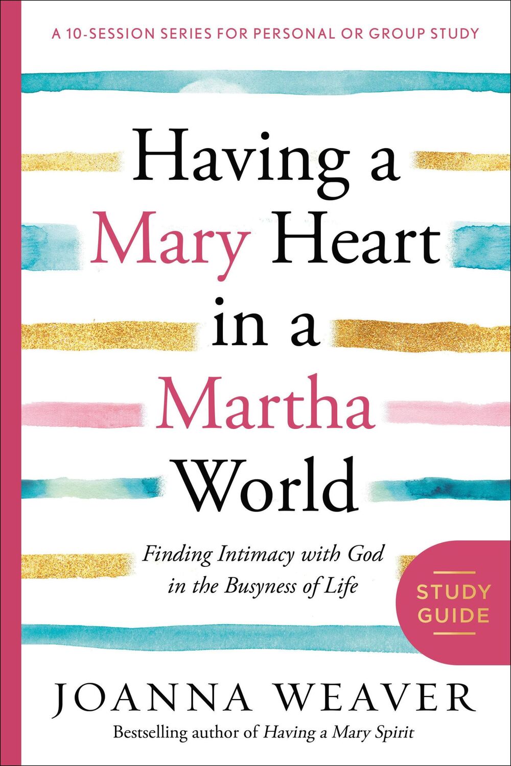 Cover: 9780307731609 | Having a Mary Heart in a Martha World Study Guide | Joanna Weaver