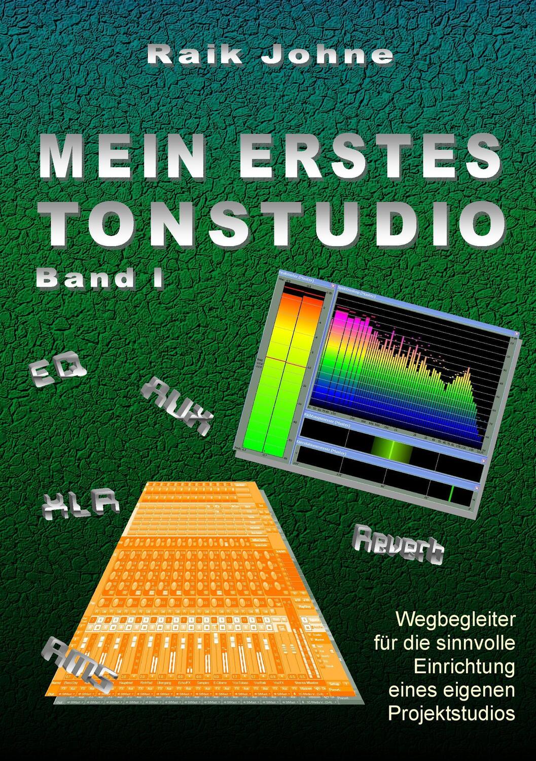 Cover: 9783743179653 | Mein erstes Tonstudio - Band I | Raik Johne | Taschenbuch