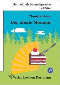 Cover: 9783922989851 | Der ideale Moment | Claudia Peter | Buch | Deutsch | 2014