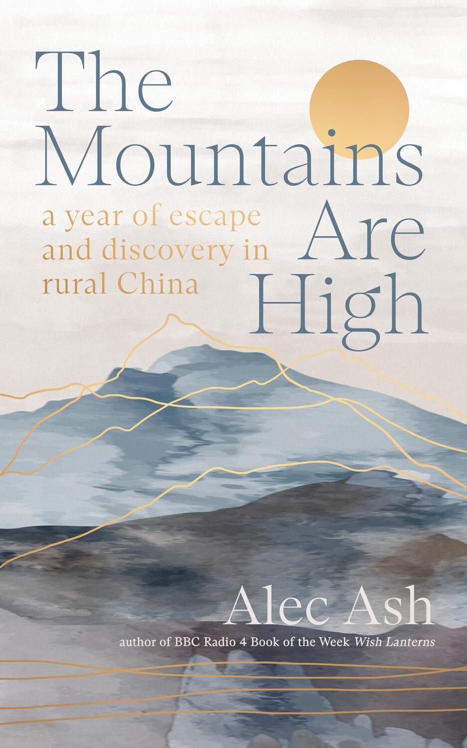 Bild: 9781914484377 | The Mountains Are High | a year of escape and discovery in rural China