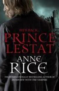 Cover: 9780099599340 | Prince Lestat | The Vampire Chronicles 11 | Anne Rice | Taschenbuch