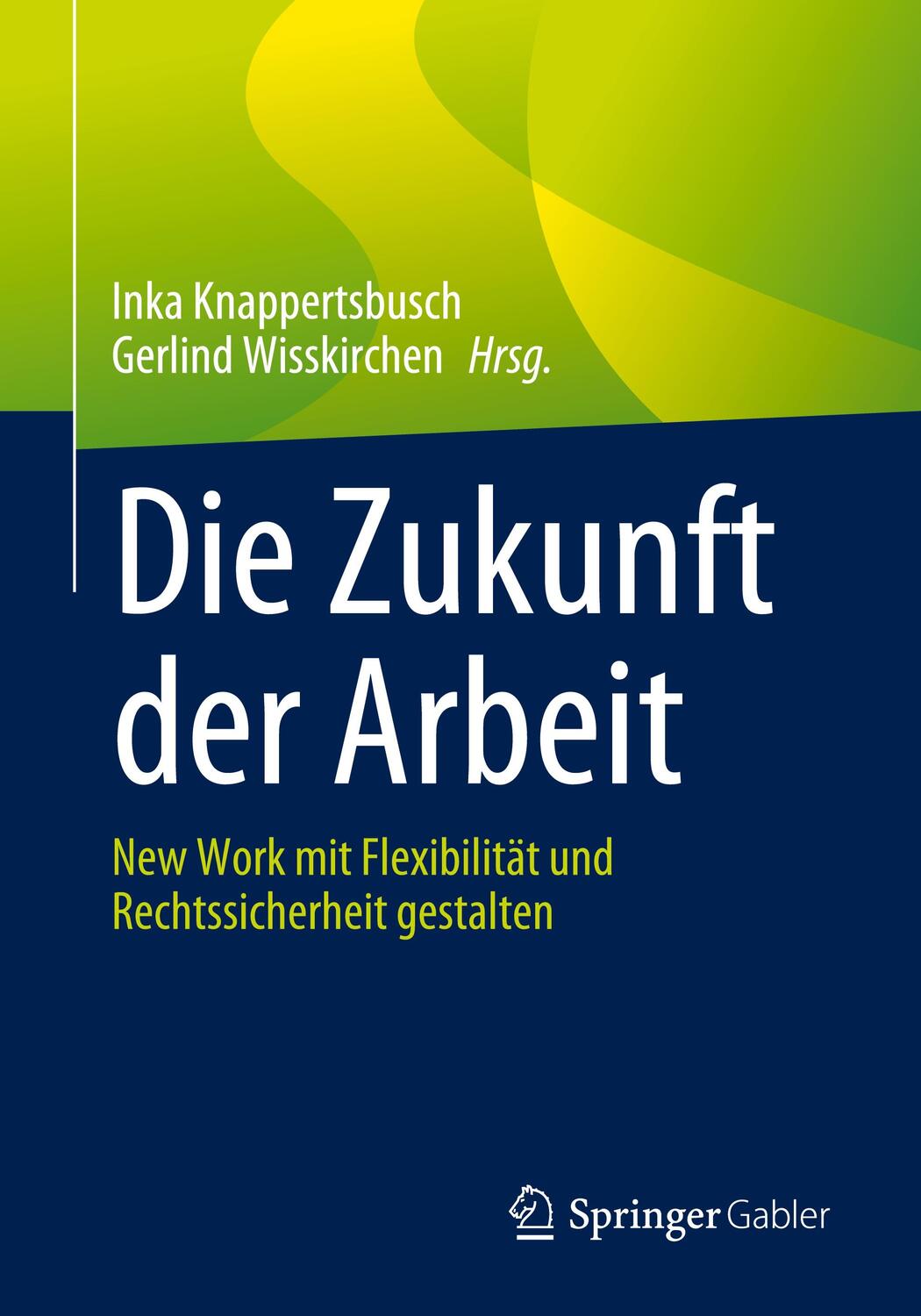 Cover: 9783658422318 | Die Zukunft der Arbeit | Gerlind Wisskirchen (u. a.) | Taschenbuch