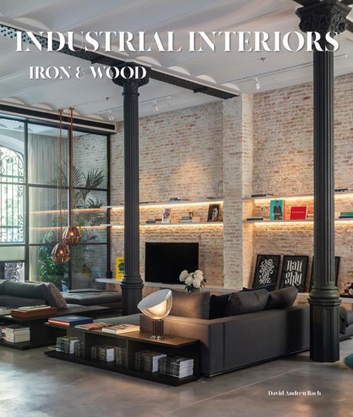 Cover: 9788499366715 | Industrial Interiors. Iron and Wood | David Bach Andreu | Buch | 2022