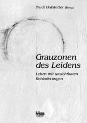 Cover: 9783908239963 | Grauzonen des Leidens | Leben mit unsichtbaren Behinderungen | Buch