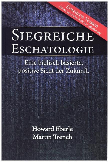 Cover: 9783940538642 | Siegreiche Eschatologie | Harold R. Eberle (u. a.) | Taschenbuch