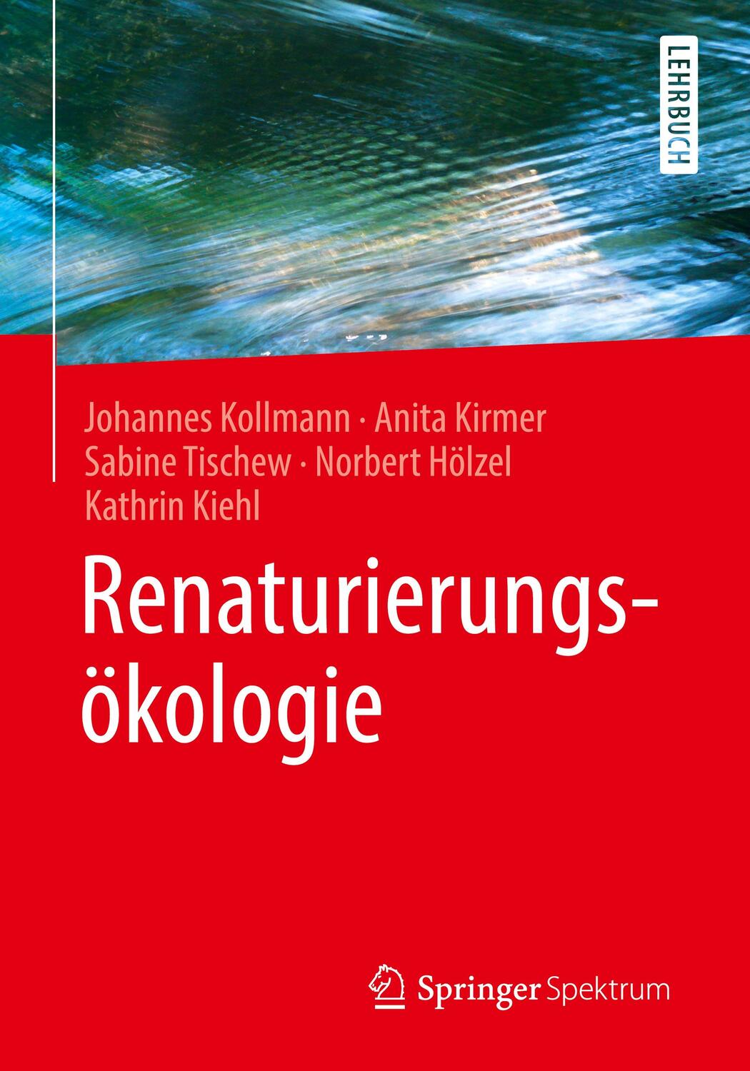 Cover: 9783662549124 | Renaturierungsökologie | Johannes Kollmann (u. a.) | Taschenbuch