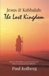 Cover: 9781916306806 | Jesus &amp; Kabbalah - The Lost Kingdom | Paul Kolberg | Taschenbuch