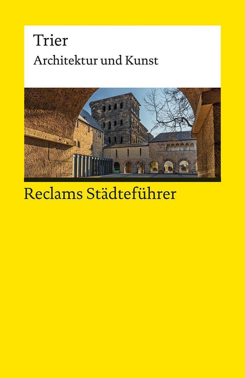 Cover: 9783150143117 | Reclams Städteführer Trier | Architektur und Kunst | Jürgen von Ahn