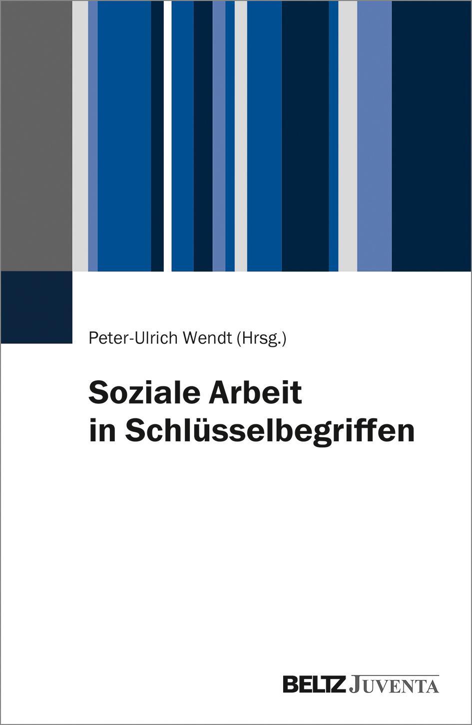Cover: 9783779960652 | Soziale Arbeit in Schlüsselbegriffen | Peter-Ulrich Wendt | Buch