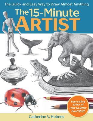 Cover: 9781640210431 | 15-Minute Artist | The Quick and Easy Way to Draw Almost Anything