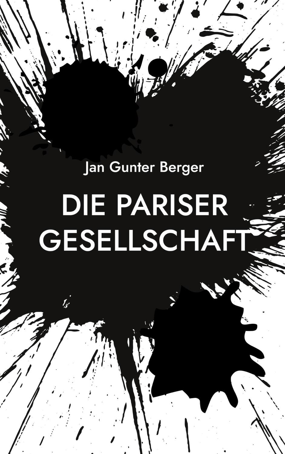 Cover: 9783752629200 | Die Pariser Gesellschaft | Jan Gunter Berger | Taschenbuch | Paperback