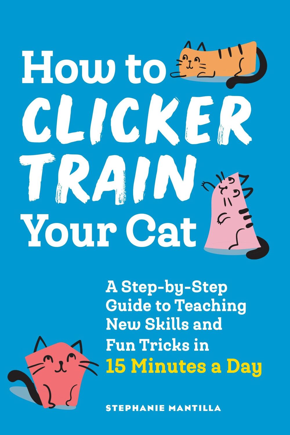 Cover: 9781648769450 | How to Clicker Train Your Cat | Stephanie Mantilla | Taschenbuch