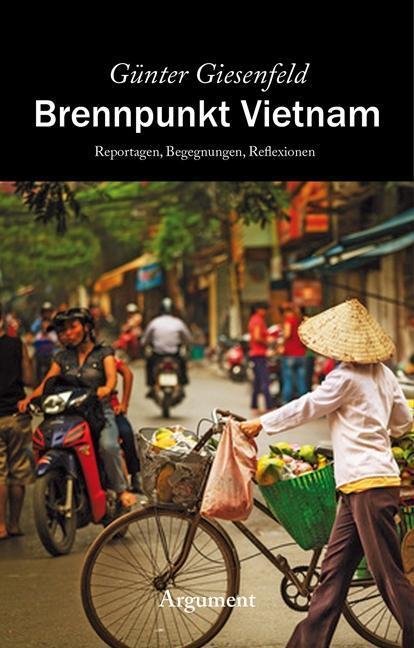 Cover: 9783867545051 | Brennpunkt Vietnam | Reportagen. Begegnungen. Reflexionen | Giesenfeld