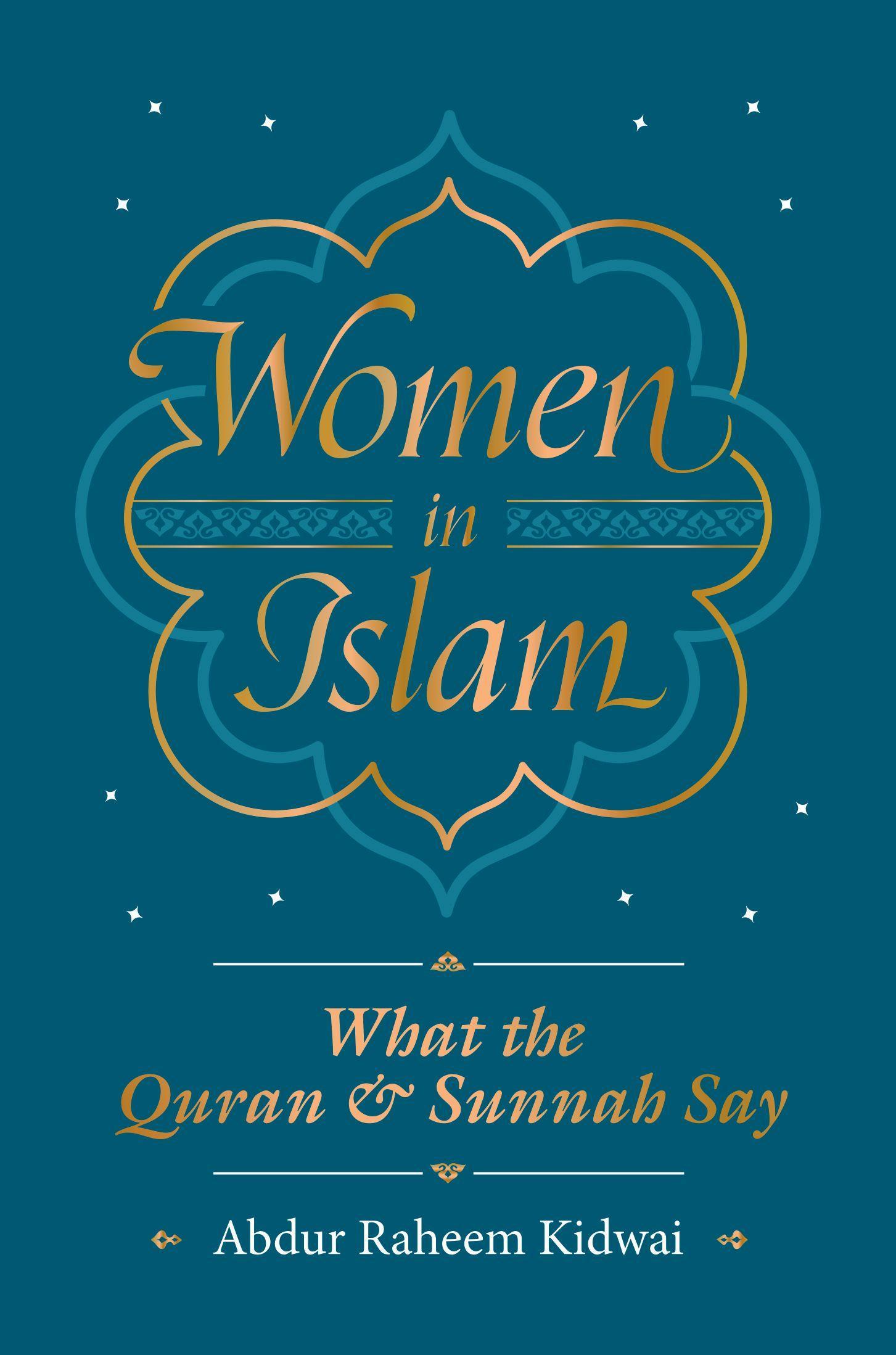 Cover: 9781847741400 | Women in Islam | What the Qur'an and Sunnah Say | Abdur Raheem Kidwai