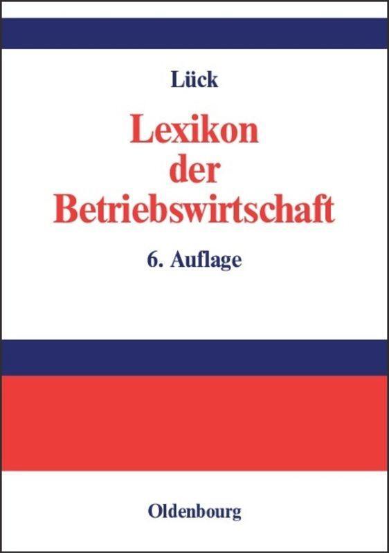 Cover: 9783486275131 | Lexikon der Betriebswirtschaft | Wolfgang Lück | Buch | XXV | Deutsch