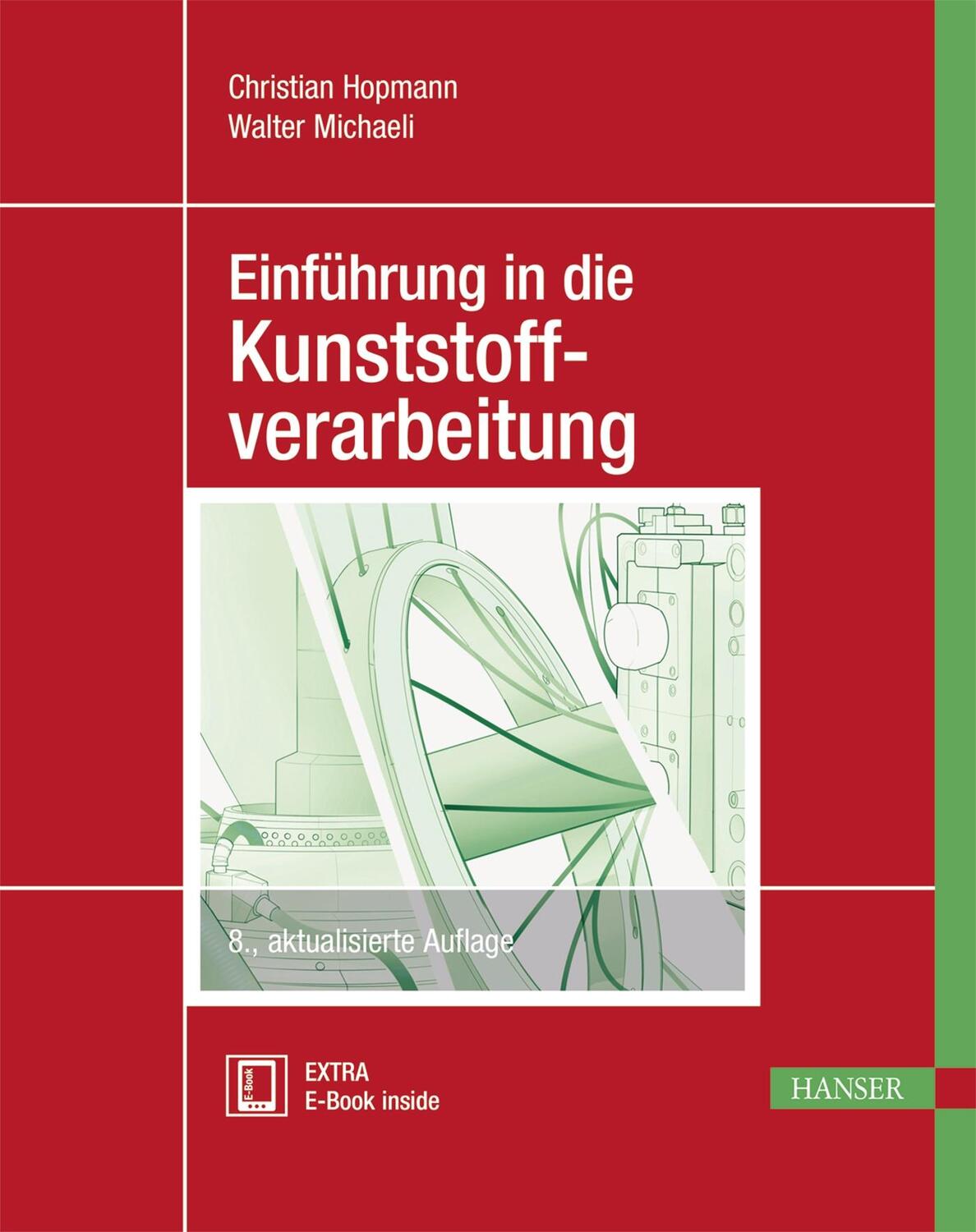 Cover: 9783446453555 | Einführung in die Kunststoffverarbeitung | Christian Hopmann (u. a.)