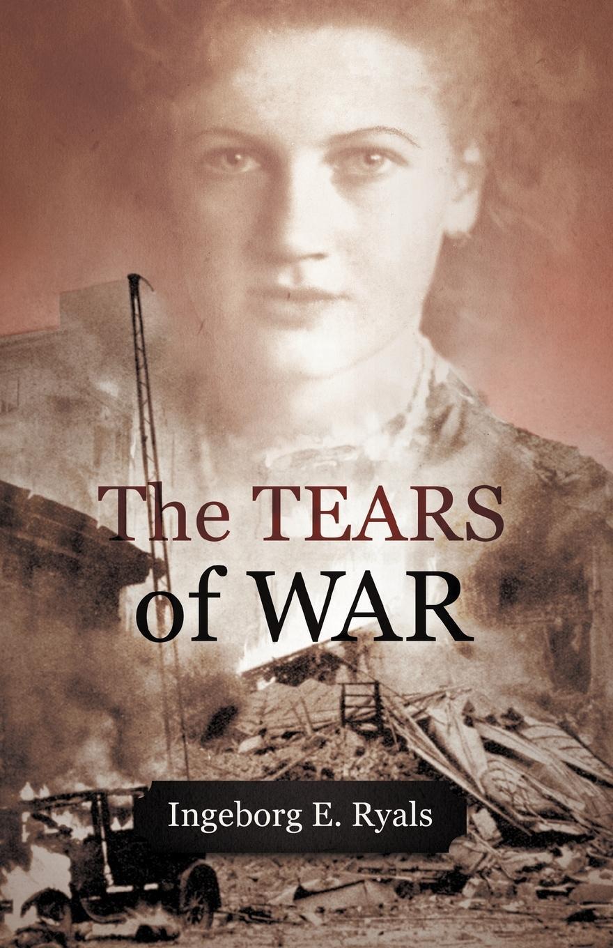 Cover: 9781475932737 | The Tears of War | Ingeborg E. Ryals | Taschenbuch | Paperback | 2012