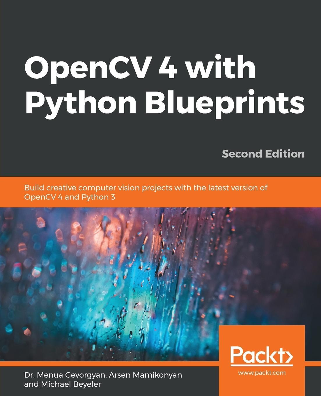 Cover: 9781789801811 | OpenCV 4 with Python Blueprints, Second Edition | Arsen Mamikonyan