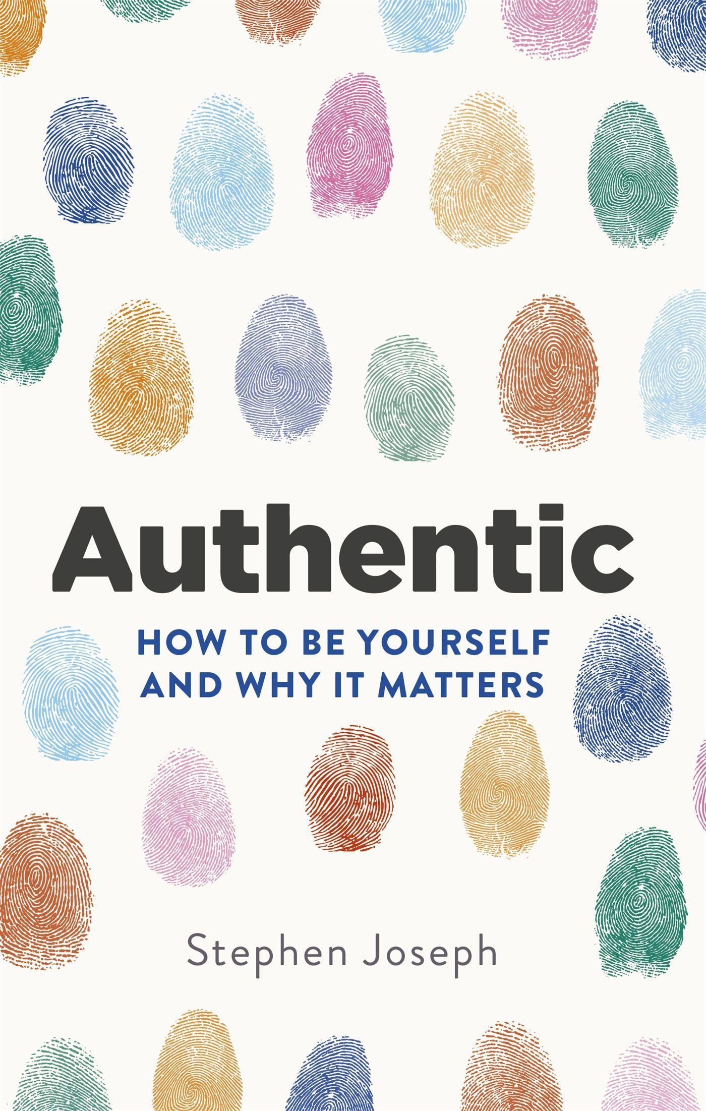 Cover: 9780349404868 | Authentic | How to Be Yourself and Why It Matters | Stephen Joseph