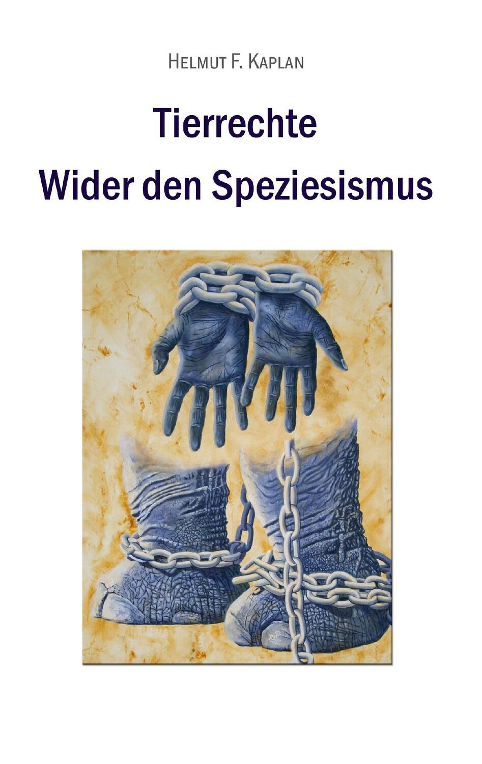 Cover: 9783741222252 | Tierrechte | Wider den Speziesismus | Helmut F. Kaplan | Taschenbuch