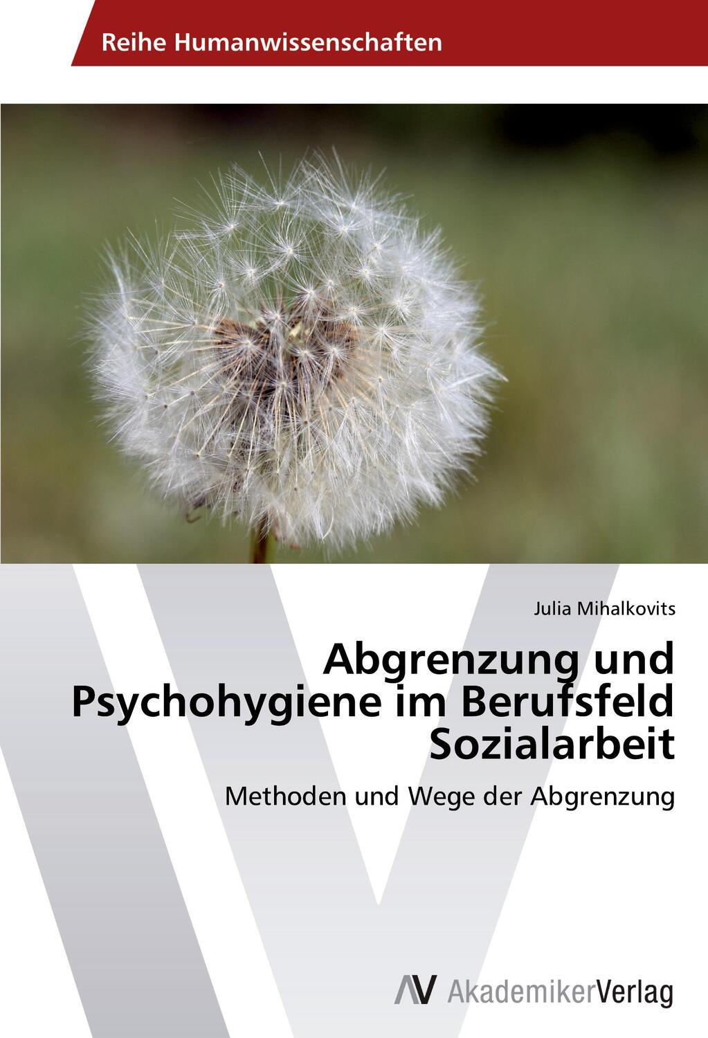 Cover: 9783639389098 | Abgrenzung und Psychohygiene im Berufsfeld Sozialarbeit | Mihalkovits