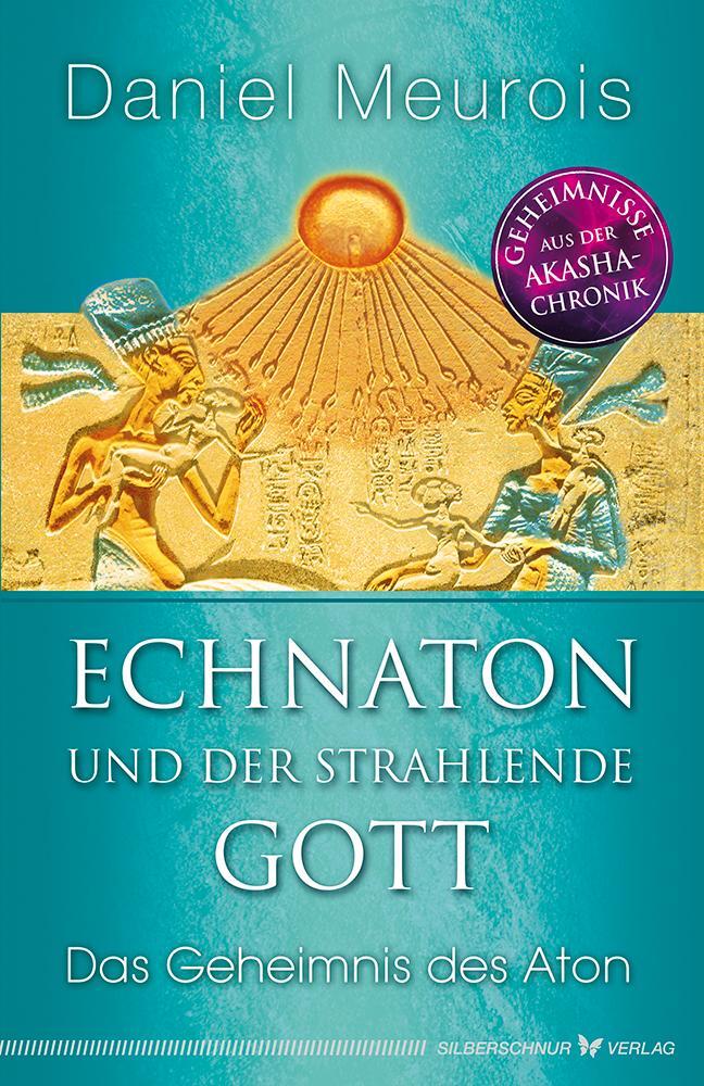 Cover: 9783898455831 | Echnaton und der Strahlende Gott | Das Geheimnis des Aton | Meurois
