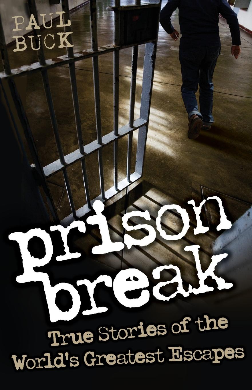 Cover: 9781843589600 | Prison Break - True Stories of the World's Greatest Escapes | Buck