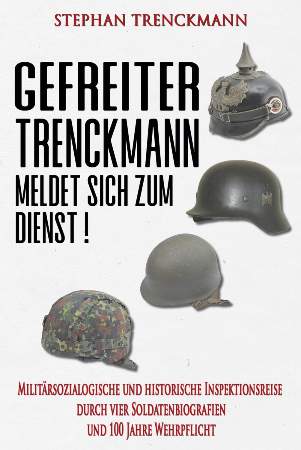 Cover: 9783964033925 | Gefreiter Trenckmann meldet sich zum Dienst! | Stephan Trenckmann