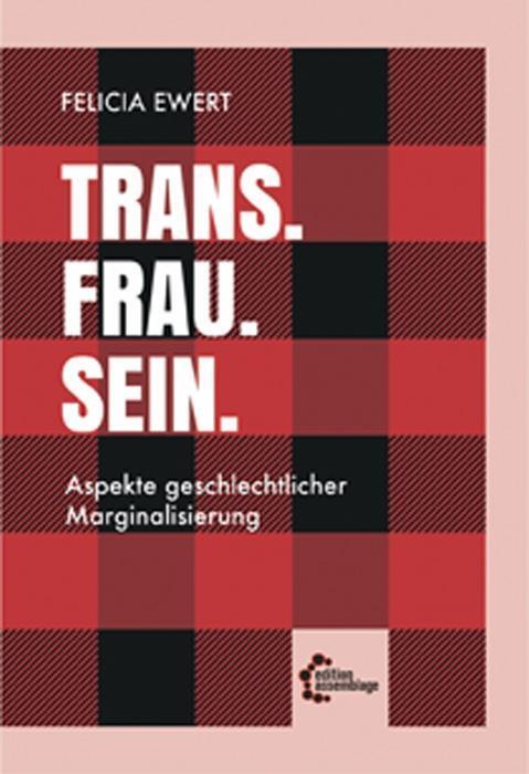 Cover: 9783960420408 | Trans. Frau. Sein. | Aspekte geschlechtlicher Marginalisierung | Ewert