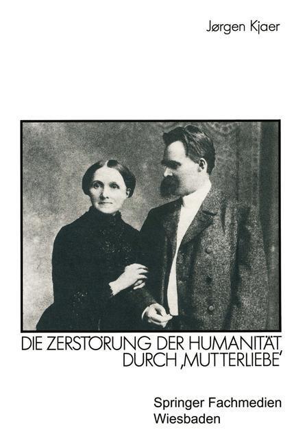Cover: 9783531120652 | Friedrich Nietzsche | Die Zerstörung der Humanität durch ¿Mutterliebe¿