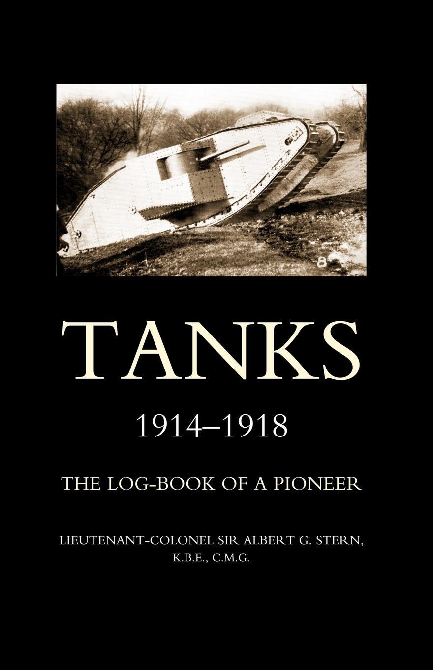 Cover: 9781843429449 | Tanks 1914-1918the Log-Book of a Pioneer | Albert G. Stern (u. a.)