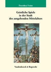 Cover: 9783525351741 | Geistliche Spiele in der Stadt des ausgehenden Mittelalters | Freise