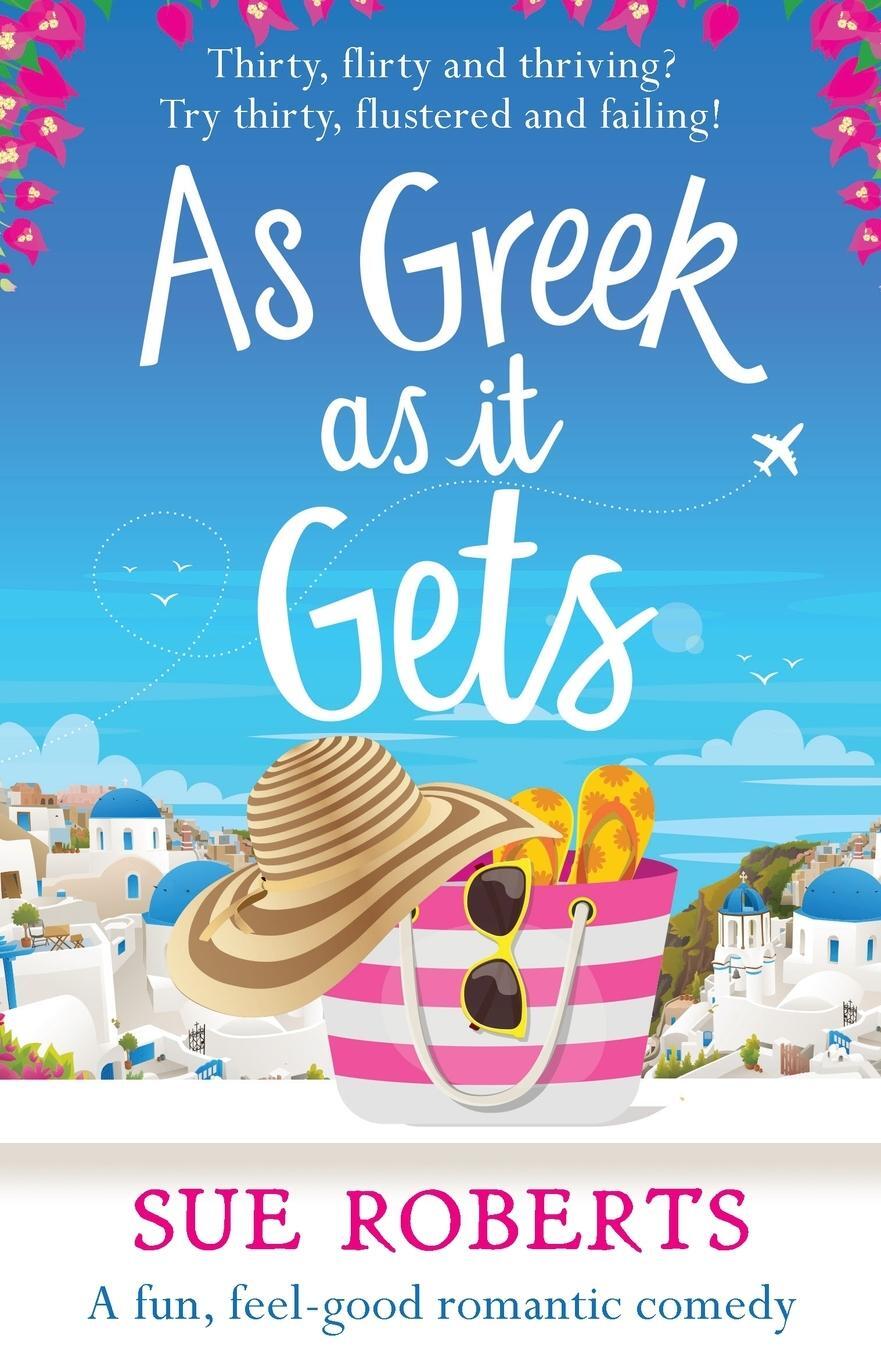 Cover: 9781838886707 | As Greek as it Gets | A fun, feel-good romantic comedy | Sue Roberts
